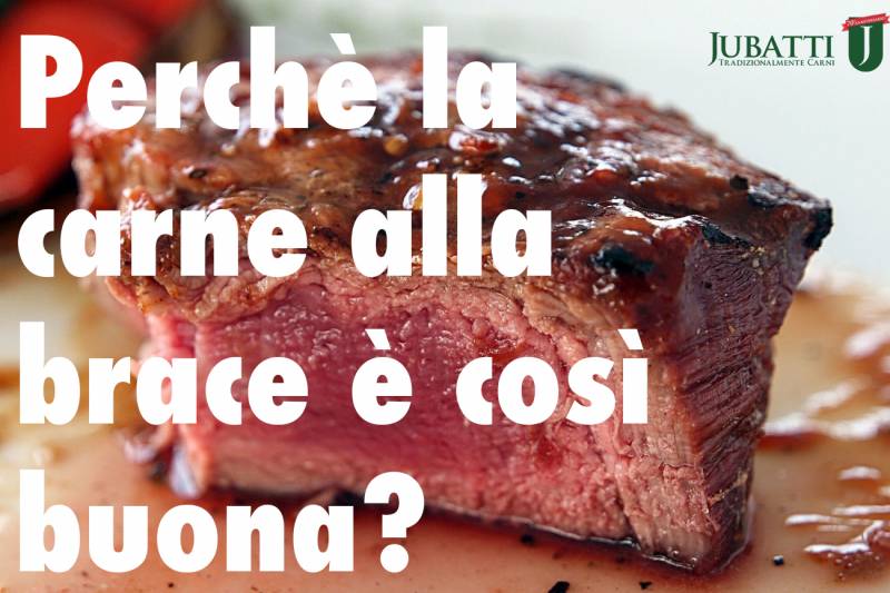 Perchè la carne alla brace è così buona?